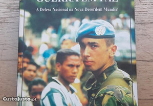 Guerra em Paz, A Defesa Nacional na Nova Desordem Mundial, de Nuno Rogeiro