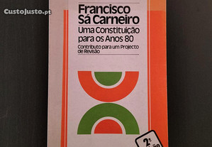 Francisco Sá Carneiro - Uma Constituição para os Anos 80