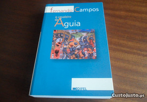 "O Cavaleiro da Águia" de Fernando Campos - 1ª Edição de 2005