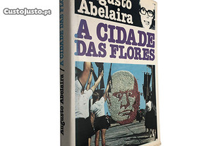 A cidade das flores - Augusto Abelaira