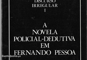 Fernando Luso Soares. O Discurso Irregular - 1. A Novela Policial Dedutiva em Fernando Pessoa.