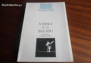 "A Dança e o Bailado - Guia Histórico das Origens a Béjart" de Mário Pasi - 1ª Edição de 1991