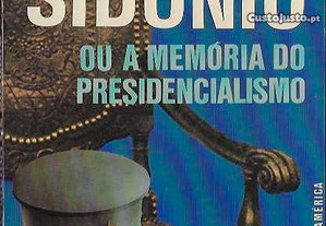 José Freire Antunes. A Cadeira do Sidónio ou a Memória do Presidencialismo.
