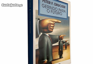 Gerindo para o futuro - Peter F. Drucker