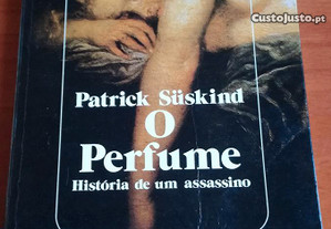 Patrick Suskind o PERFUME História de um Assassino