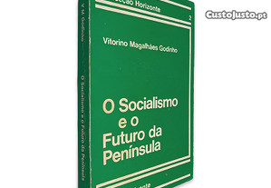 O Socialismo e o Futuro da Península - Vitorino Magalhães Godinho