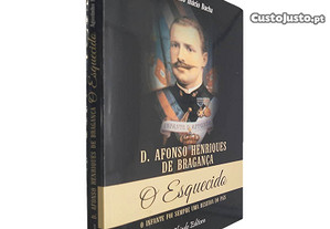 D. Afonso Henriques de Bragança: O esquecido - Agostinho Inácio Bucha