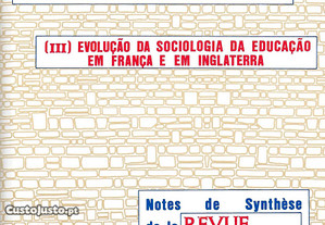 Sociologia da Educação   (III) Evolução da Sociologia da Educação em França e em Inglaterra - Notes de Synthese de la Revue Fran