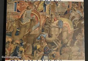 Tapeçarias. Tapisseries Flamandes pour les Ducs de Bourgogne, l´Empereur Charles Quinte et le Roi Philippe II