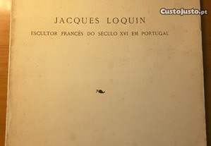 Luís Reis-Santos: Jacques Loquin. Escultor Francês