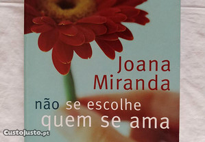 Não Se Escolhe Quem Se Ama - Joana Miranda