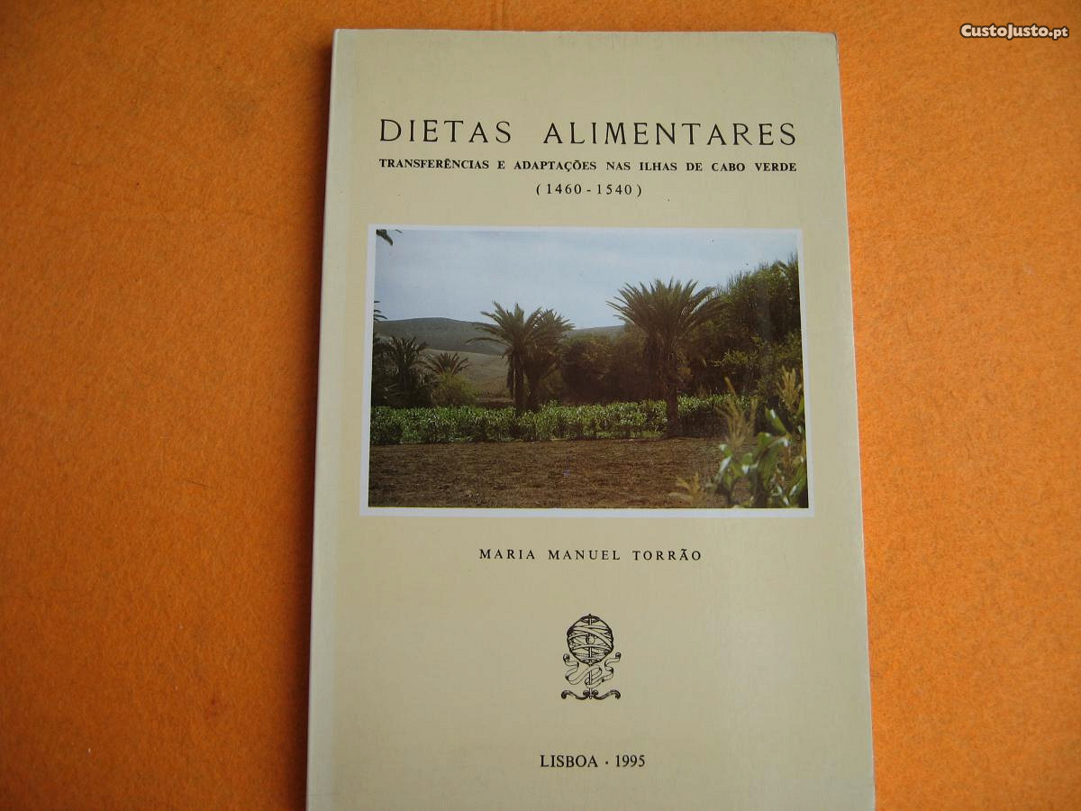 Dietas Alimentares: Transferências e Adaptações nas Ilhas de Cabo Verde, 1460-1540 - 1995