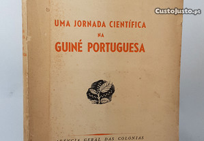 Uma Jornada Científica na Guiné Portuguesa // António Mendes Corrêa 1947