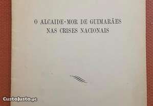 O Alcaide-Mor de Guimarães nas Crises Nacionais