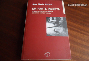 "Em Parte Incerta" - Estudos de Poesia Portuguesa Moderna e Contemporânea de Rosa Maria Martelo - 1ª Edição de 2004