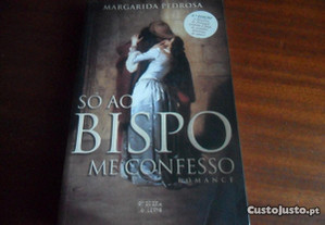 "Só ao Bispo me Confesso" de Margarida Pedrosa - 4ª Edição de 2005