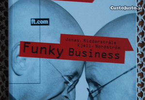 Funky Business (O Capital Dança Ao Som do Talento) de Jonas Ridderstrale e Kjell A. Nordstrom