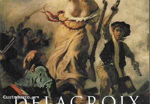 Gilles Néret. Eugène Delacroix, 1798-1863: O Príncipe do Romantismo.