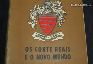 Livro Os Corte Reais e o Novo Mundo Eduardo Brazão 1965